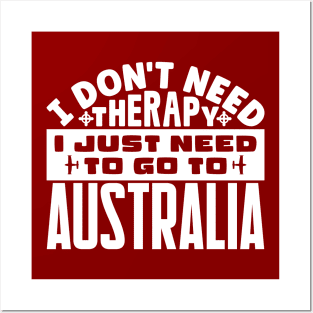 I don't need therapy, I just need to go to Australia Posters and Art